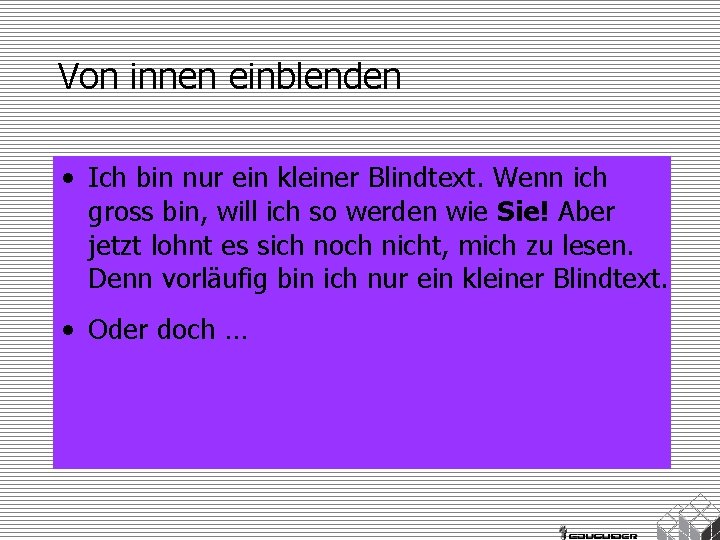 Von innen einblenden • Ich bin nur ein kleiner Blindtext. Wenn ich gross bin,