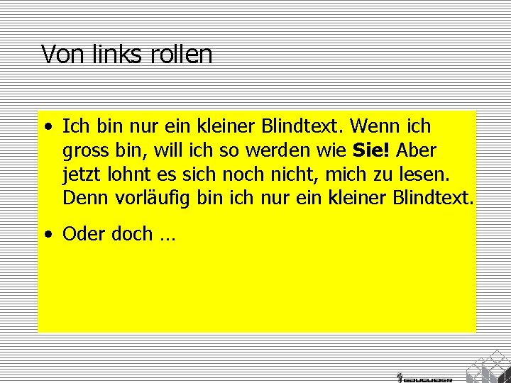 Von links rollen • Ich bin nur ein kleiner Blindtext. Wenn ich gross bin,