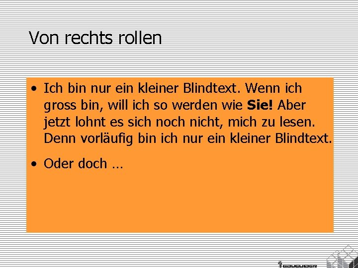 Von rechts rollen • Ich bin nur ein kleiner Blindtext. Wenn ich gross bin,