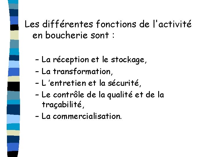 Les différentes fonctions de l'activité en boucherie sont : – – La réception et