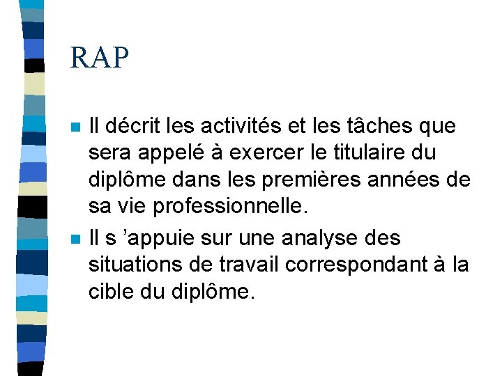 RAP n n Il décrit les activités et les tâches que sera appelé à