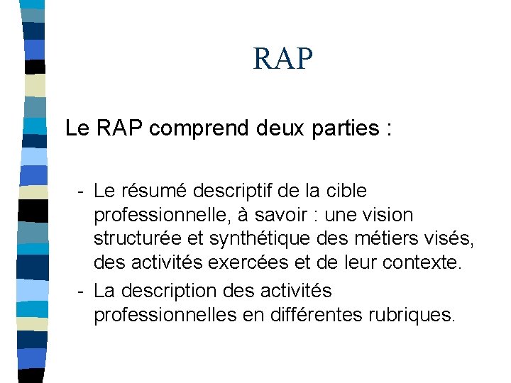 RAP Le RAP comprend deux parties : - Le résumé descriptif de la cible