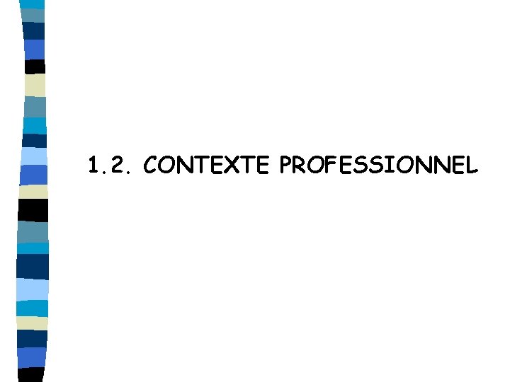 1. 2. CONTEXTE PROFESSIONNEL 