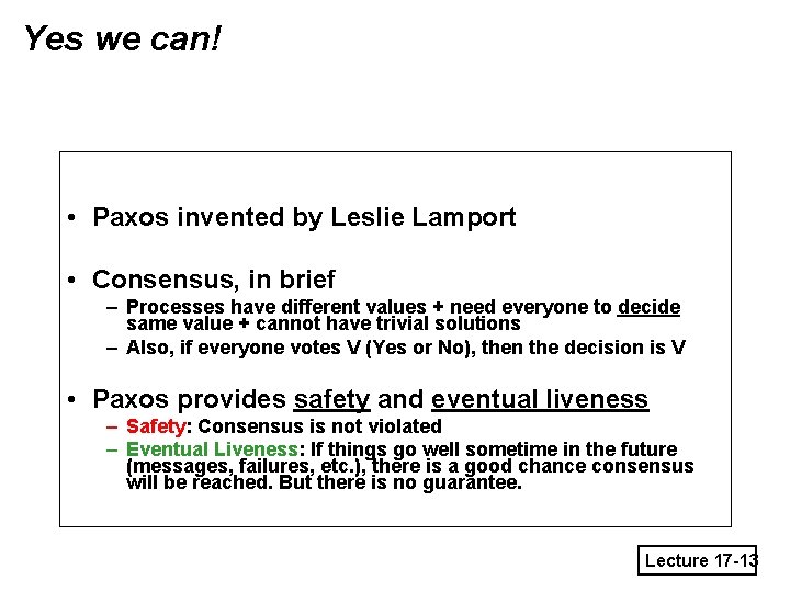 Yes we can! • Paxos invented by Leslie Lamport • Consensus, in brief –