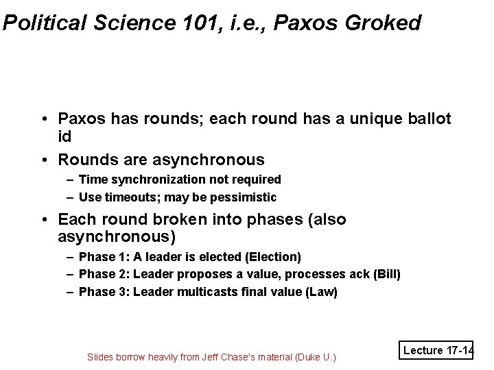 Political Science 101, i. e. , Paxos Groked • Paxos has rounds; each round