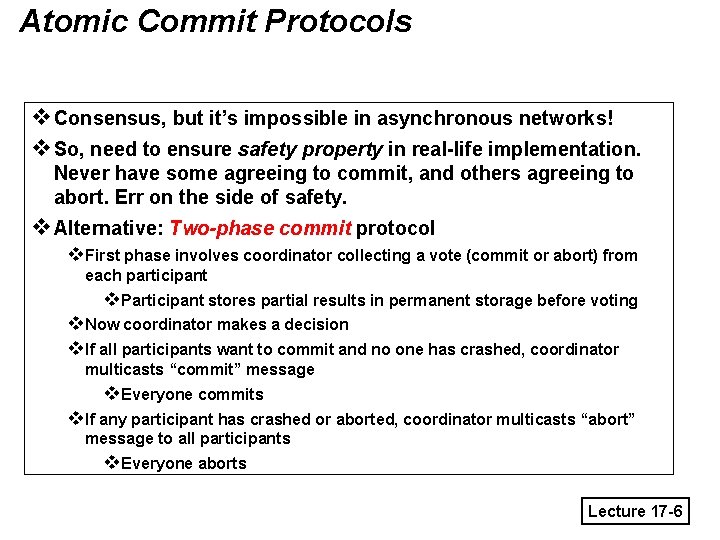 Atomic Commit Protocols v. Consensus, but it’s impossible in asynchronous networks! v. So, need