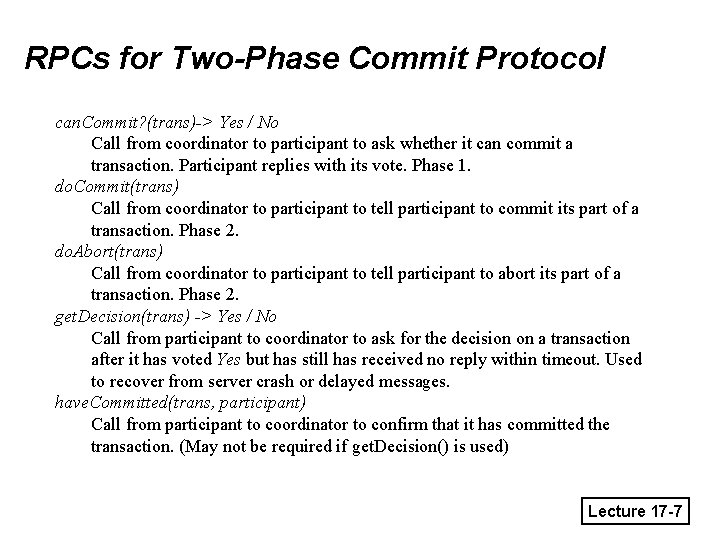 RPCs for Two-Phase Commit Protocol can. Commit? (trans)-> Yes / No Call from coordinator