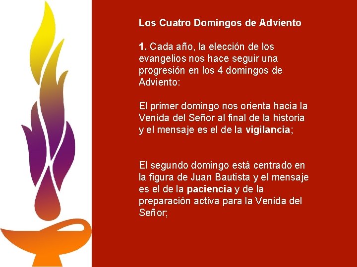 Los Cuatro Domingos de Adviento 1. Cada año, la elección de los evangelios nos