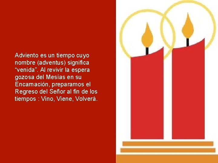 Adviento es un tiempo cuyo nombre (adventus) significa “venida”. Al revivir la espera gozosa