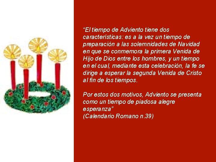 “El tiempo de Adviento tiene dos características: es a la vez un tiempo de