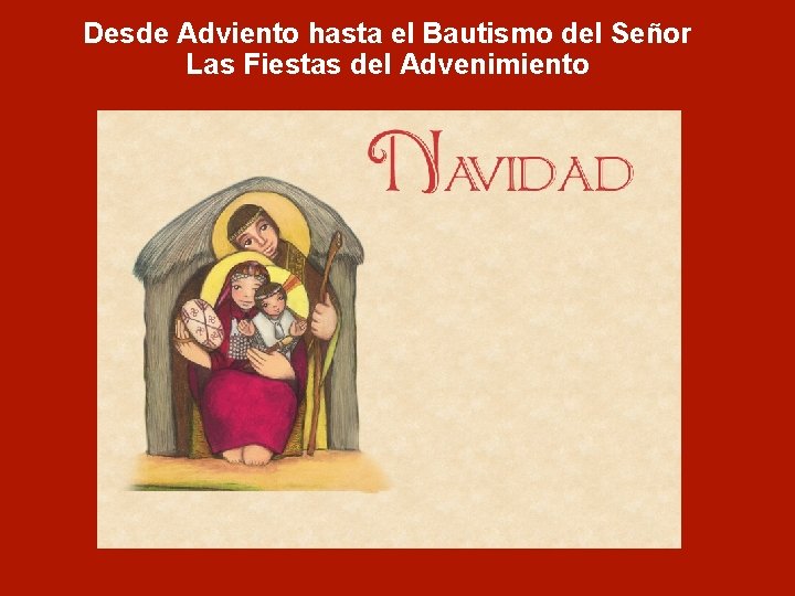 Desde Adviento hasta el Bautismo del Señor Las Fiestas del Advenimiento 