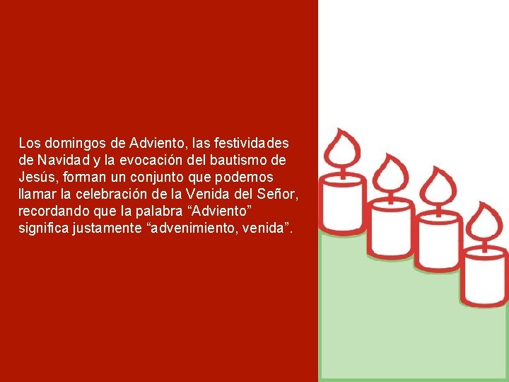 Los domingos de Adviento, las festividades de Navidad y la evocación del bautismo de