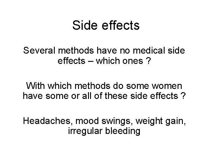 Side effects Several methods have no medical side effects – which ones ? With