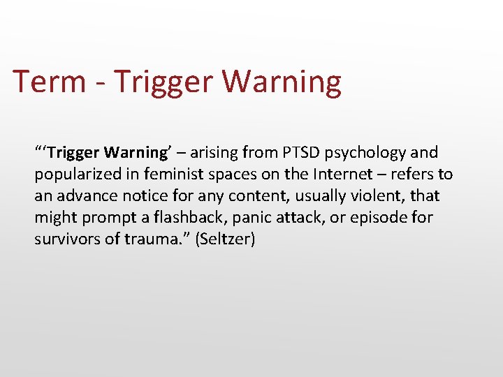 Term - Trigger Warning “‘Trigger Warning’ – arising from PTSD psychology and popularized in
