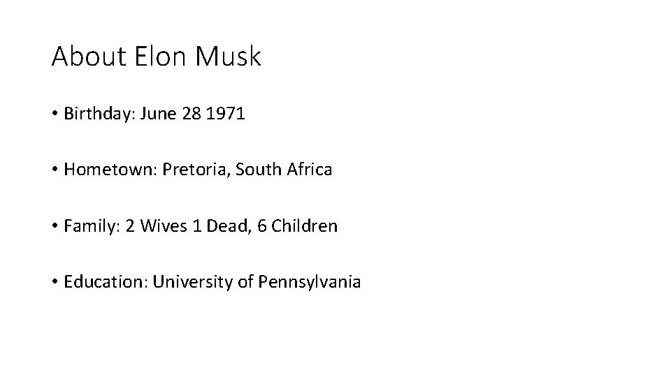 About Elon Musk • Birthday: June 28 1971 • Hometown: Pretoria, South Africa •