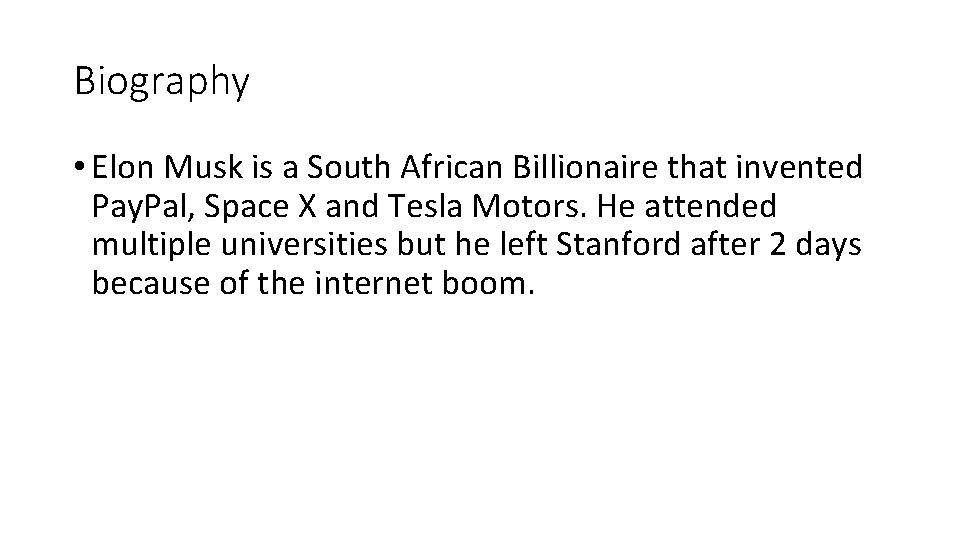 Biography • Elon Musk is a South African Billionaire that invented Pay. Pal, Space