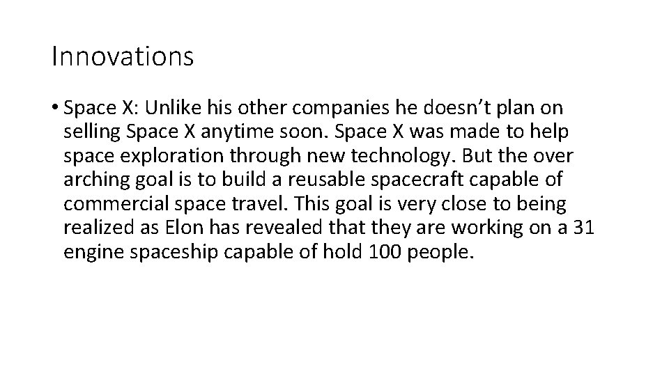 Innovations • Space X: Unlike his other companies he doesn’t plan on selling Space