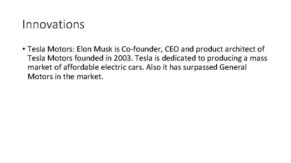 Innovations • Tesla Motors: Elon Musk is Co-founder, CEO and product architect of Tesla