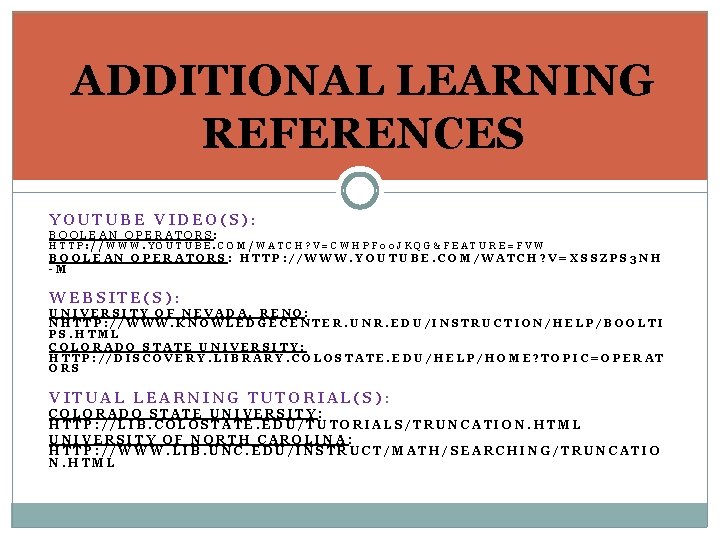 ADDITIONAL LEARNING REFERENCES YOUTUBE VIDEO(S): BOOLEAN OPERATORS: HTTP: //WWW. YOUTUBE. COM/WATCH? V=CWHPF 00 JKQG&FEATURE=FVW