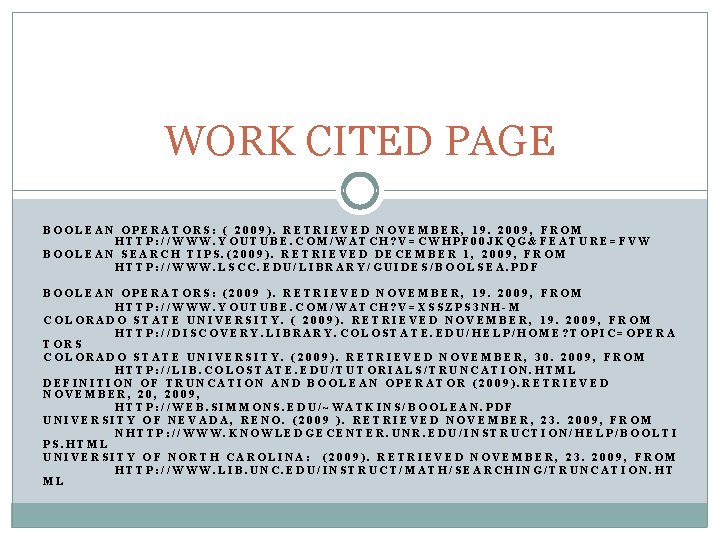 WORK CITED PAGE BOOLEAN OPERATORS: ( 2009). RETRIEVED NOVEMBER, 19. 2009, FROM HTTP: //WWW.
