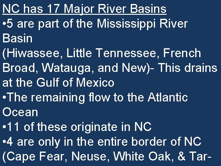NC has 17 Major River Basins • 5 are part of the Mississippi River