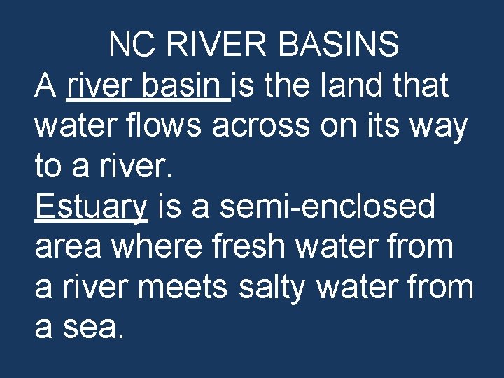 NC RIVER BASINS A river basin is the land that water flows across on