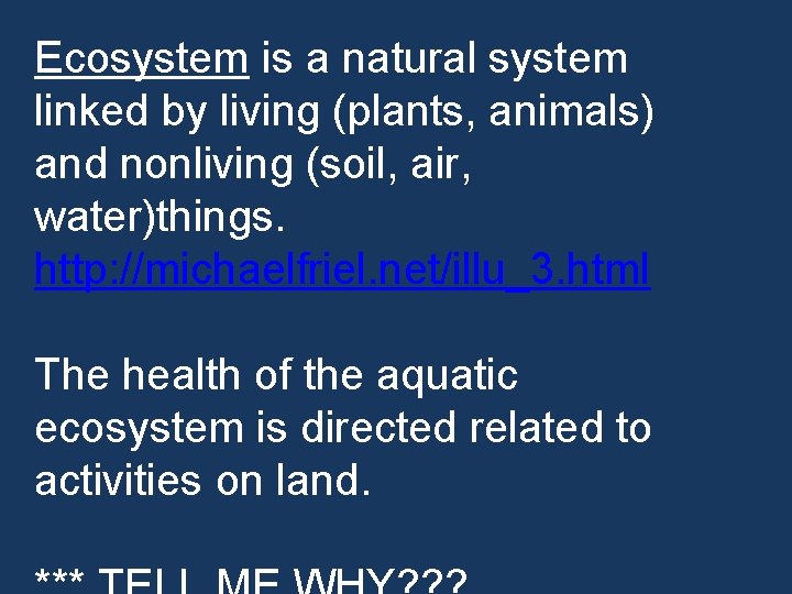 Ecosystem is a natural system linked by living (plants, animals) and nonliving (soil, air,