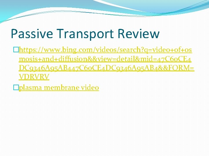 Passive Transport Review �https: //www. bing. com/videos/search? q=video+of+os mosis+and+diffusion&&view=detail&mid=47 C 60 CE 4 DC