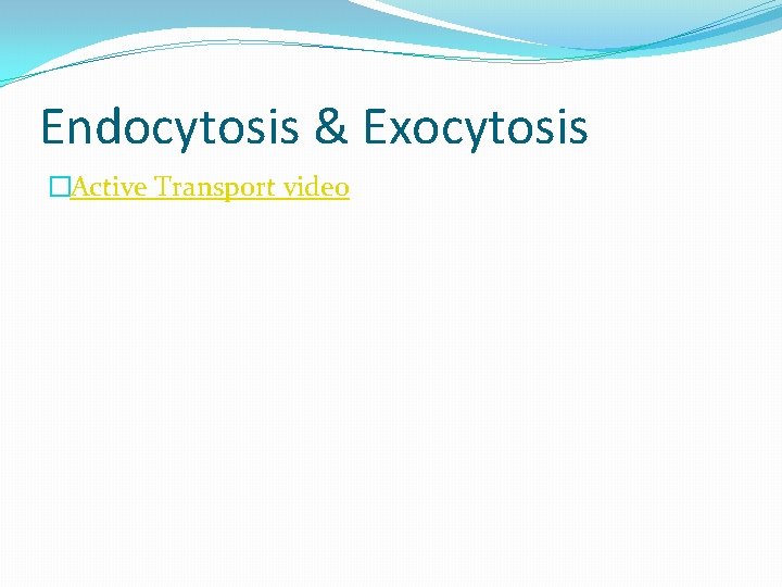Endocytosis & Exocytosis �Active Transport video 