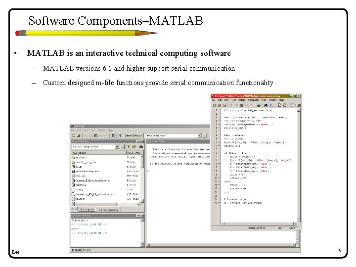 Software Components–MATLAB • MATLAB is an interactive technical computing software – MATLAB versions 6. Software Components–MATLAB • MATLAB is an interactive technical computing software – MATLAB versions 6.