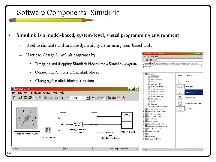 Software Components–Simulink • Simulink is a model-based, system-level, visual programming environment – Used to Software Components–Simulink • Simulink is a model-based, system-level, visual programming environment – Used to