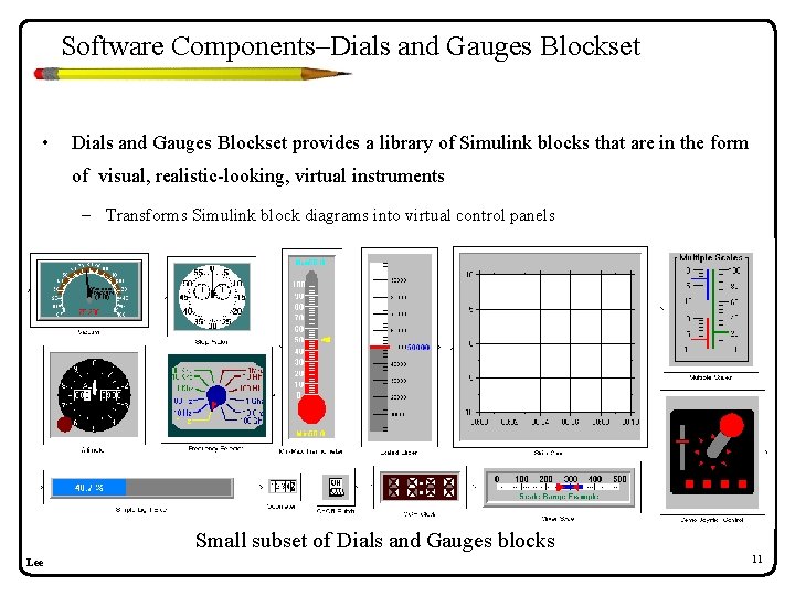 Software Components–Dials and Gauges Blockset • Dials and Gauges Blockset provides a library of Software Components–Dials and Gauges Blockset • Dials and Gauges Blockset provides a library of