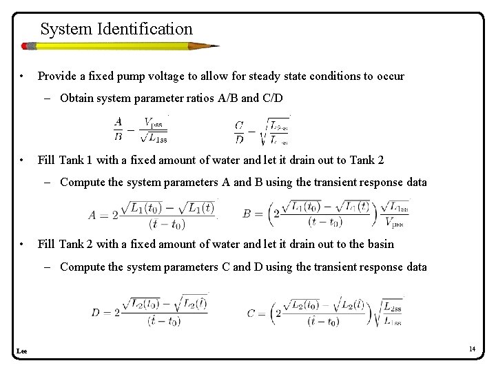 System Identification • Provide a fixed pump voltage to allow for steady state conditions System Identification • Provide a fixed pump voltage to allow for steady state conditions