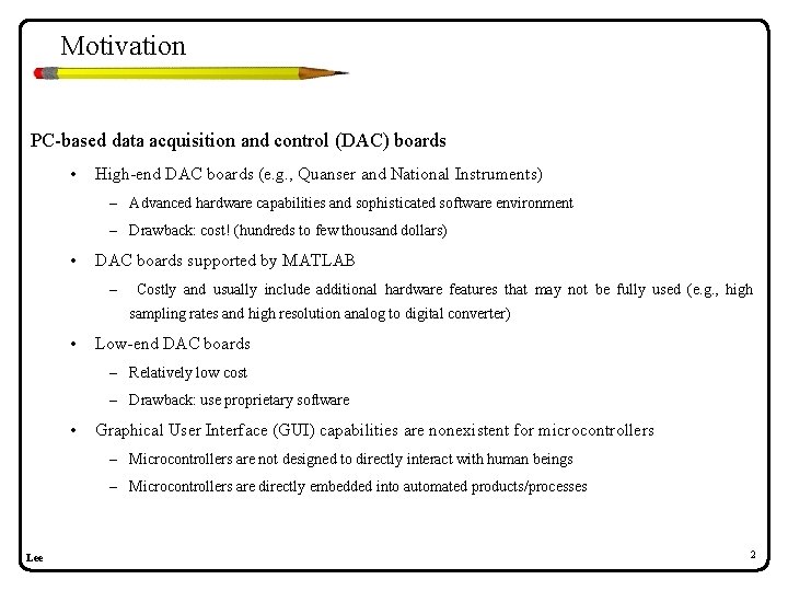 Motivation PC-based data acquisition and control (DAC) boards • High-end DAC boards (e. g. Motivation PC-based data acquisition and control (DAC) boards • High-end DAC boards (e. g.