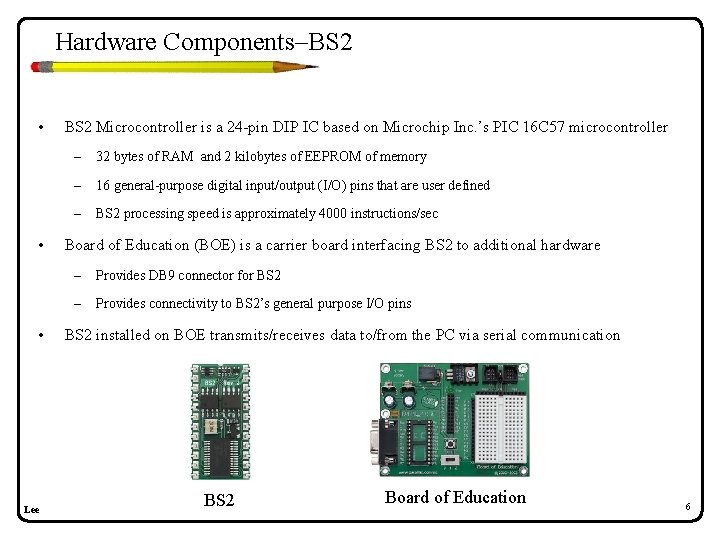Hardware Components–BS 2 • • • Lee BS 2 Microcontroller is a 24 -pin Hardware Components–BS 2 • • • Lee BS 2 Microcontroller is a 24 -pin