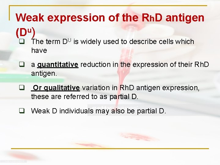 Weak expression of the Rh. D antigen (Du) q The term DU is widely Weak expression of the Rh. D antigen (Du) q The term DU is widely