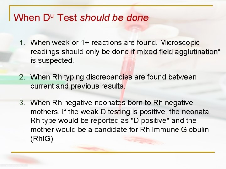 When Du Test should be done 1. When weak or 1+ reactions are found. When Du Test should be done 1. When weak or 1+ reactions are found.