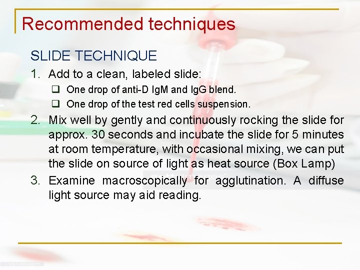 Recommended techniques SLIDE TECHNIQUE 1. Add to a clean, labeled slide: q One drop Recommended techniques SLIDE TECHNIQUE 1. Add to a clean, labeled slide: q One drop