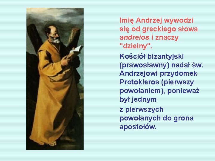 Imię Andrzej wywodzi się od greckiego słowa andreios i znaczy "dzielny". Kościół bizantyjski (prawosławny)