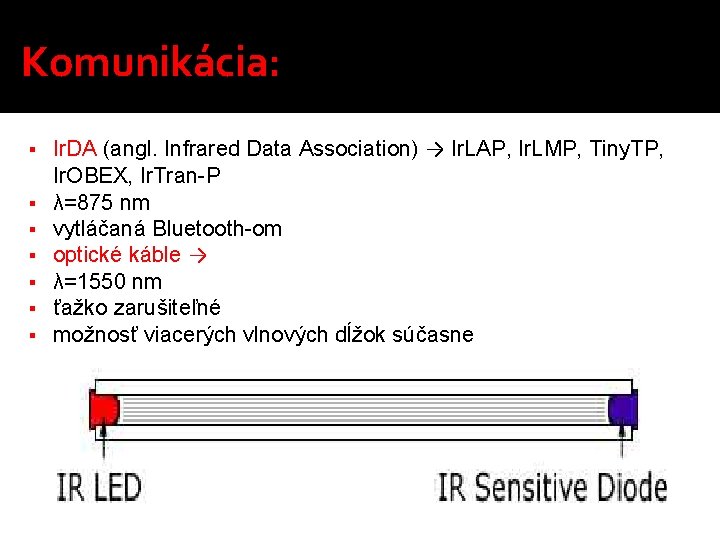 Komunikácia: § § § § Ir. DA (angl. Infrared Data Association) → Ir. LAP,