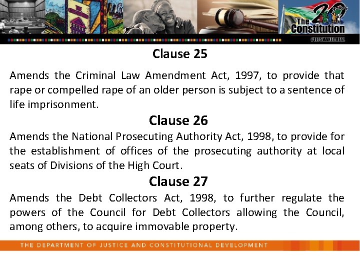 Clause 25 Amends the Criminal Law Amendment Act, 1997, to provide that rape or