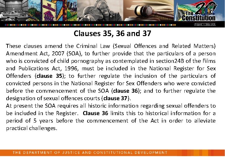 Clauses 35, 36 and 37 These clauses amend the Criminal Law (Sexual Offences and