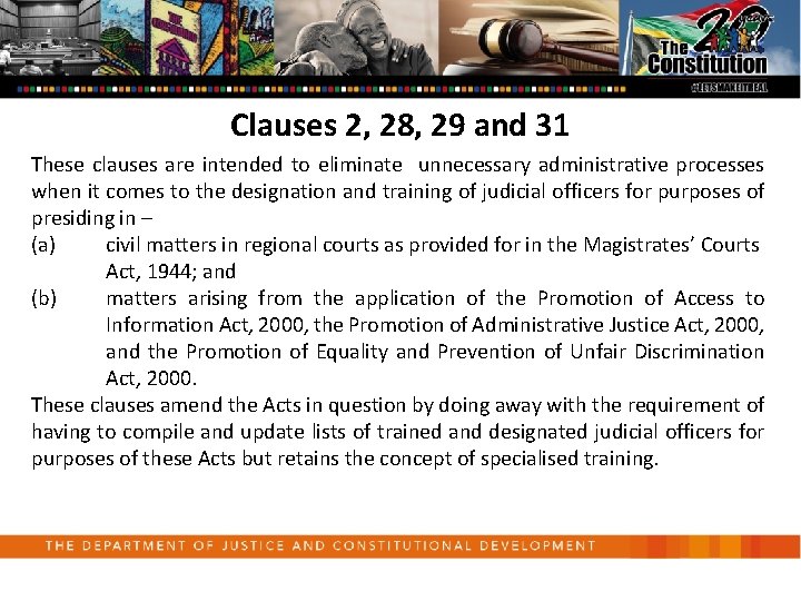Clauses 2, 28, 29 and 31 These clauses are intended to eliminate unnecessary administrative