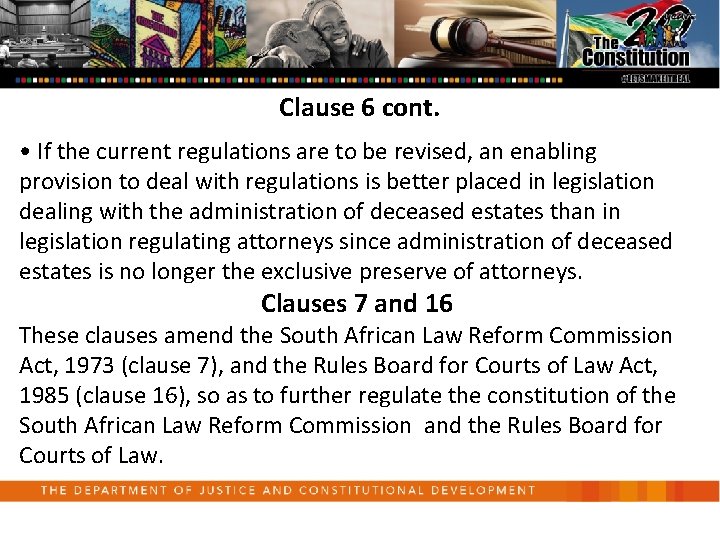 Clause 6 cont. • If the current regulations are to be revised, an enabling