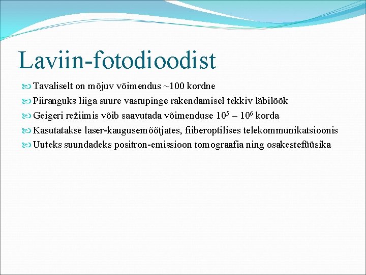 Laviin-fotodioodist Tavaliselt on mõjuv võimendus ~100 kordne Piiranguks liiga suure vastupinge rakendamisel tekkiv läbilöök