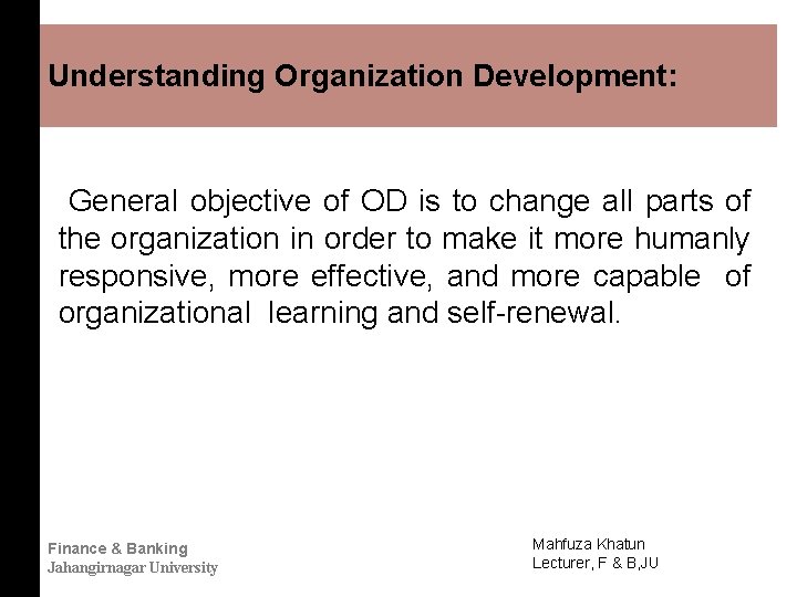 Understanding Organization Development: General objective of OD is to change all parts of the