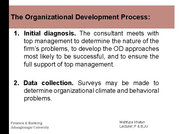 The Organizational Development Process: 1. Initial diagnosis. The consultant meets with top management to