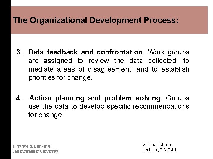 The Organizational Development Process: 3. Data feedback and confrontation. Work groups are assigned to