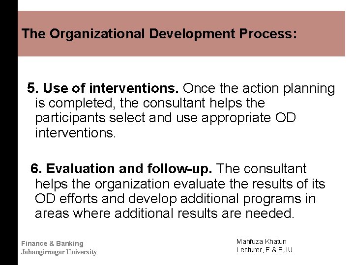 The Organizational Development Process: 5. Use of interventions. Once the action planning is completed,
