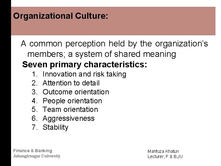 Organizational Culture: A common perception held by the organization’s members; a system of shared
